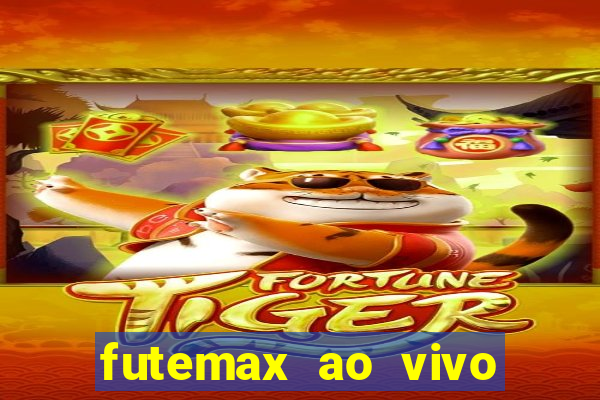 futemax ao vivo futebol ao vivo